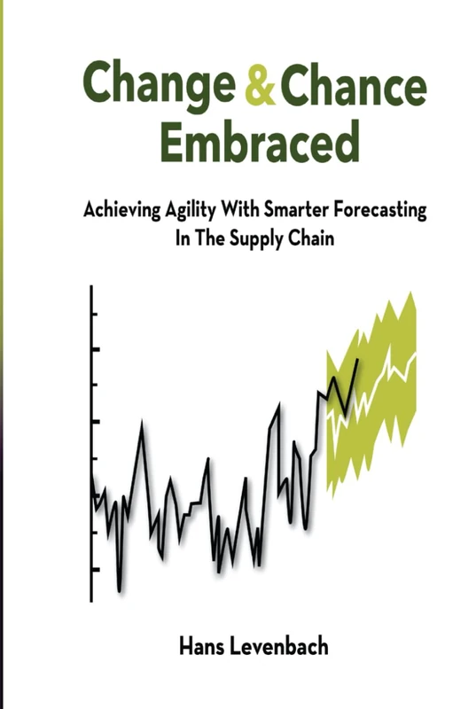 Change & Chance Embraced: Achieving Agility with Smarter Forecasting in the Supply Chain