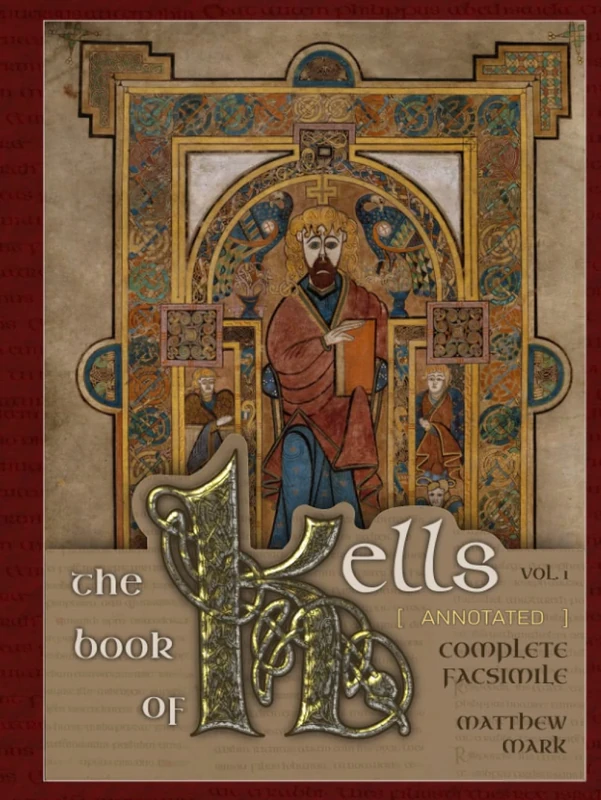 The Book of Kells Vol. 1 (Annotated): Complete Facsimile (Historical Bible Facsimiles)