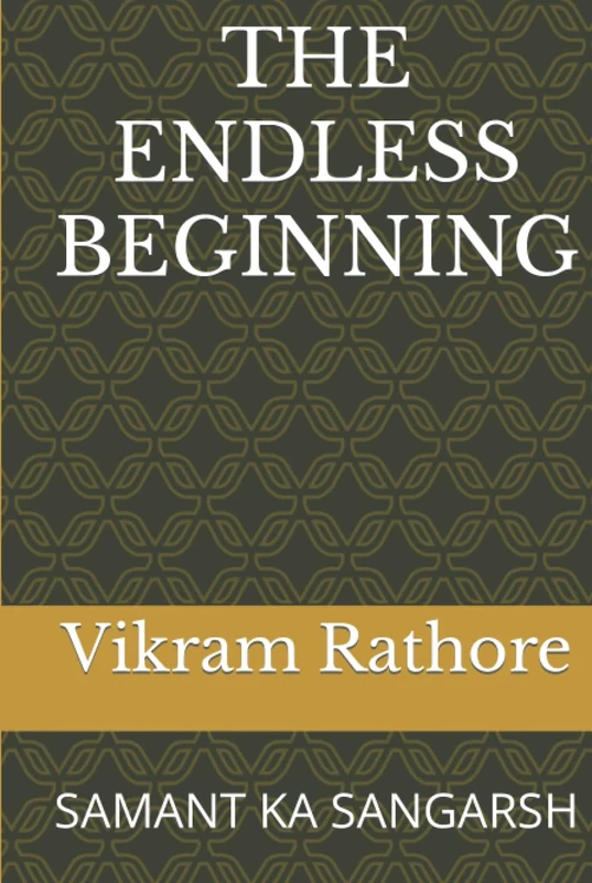 THE ENDLESS BEGINNING: SAMANT KA SANGARSH