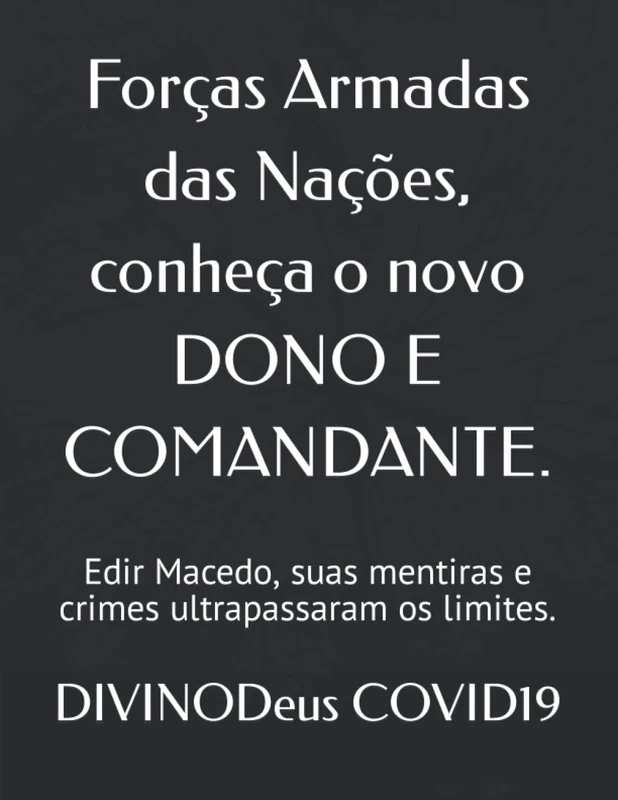 Forças Armadas das Nações, conheça o novo DONO E COMANDANTE.: Edir Macedo, suas mentiras e crimes ultrapassaram os limites. - Image 1