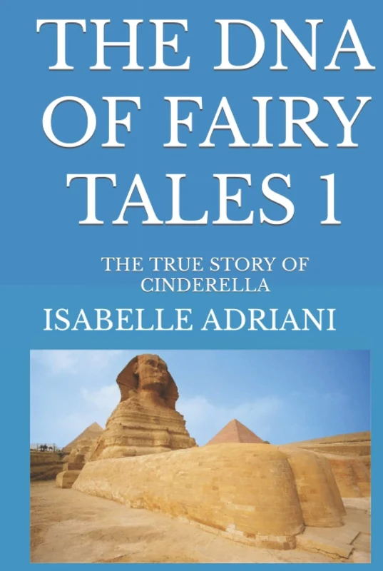 THE DNA OF FAIRY TALES: THE TRUE STORY OF CINDERELLA (THE DNA OF FAIRY TALES SERIES)