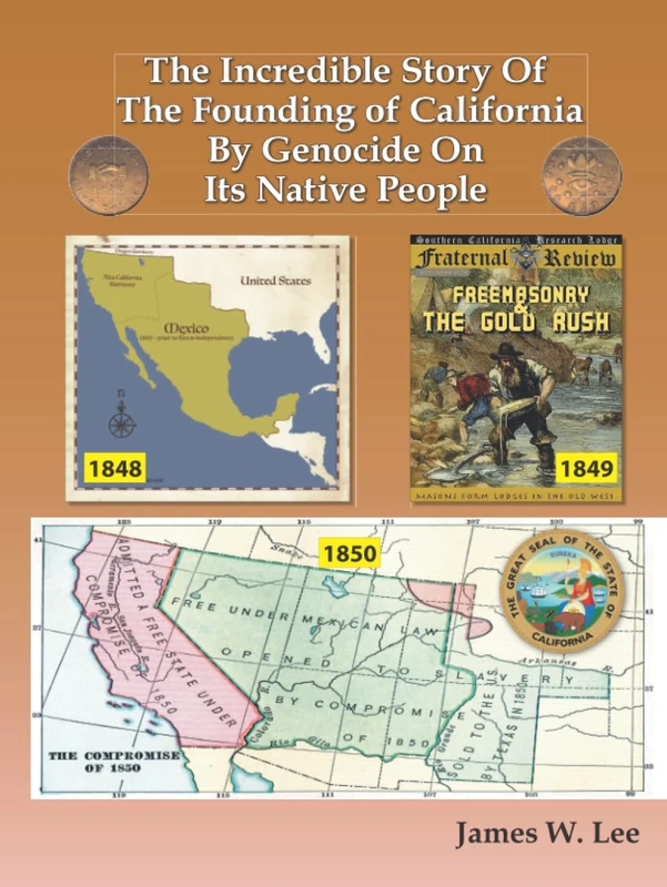 The Incredible Story of The Founding of California: by Genocide on its Native People (Color)