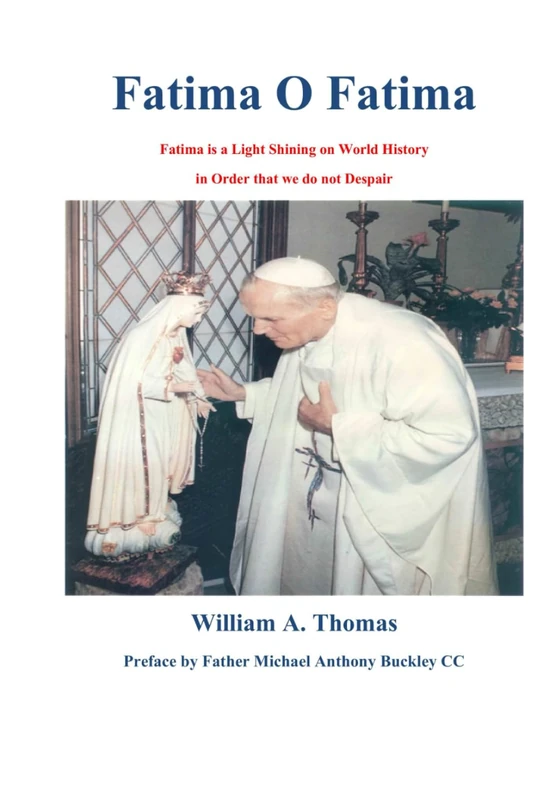 Fatima O Fatima: Fatima is a Light Shining on World History (Roman Catholic Orthodox Theology and Spirituality and traditional teachings of the Church with, devotions and prayers.)