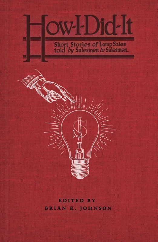 How-I-Did-It: Short Stories of Lamp Sales told by Salesmen to Salesmen