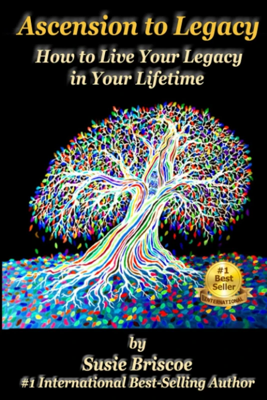 Ascension to Legacy: How to Live Your Legacy in Your Lifetime (Full Color)