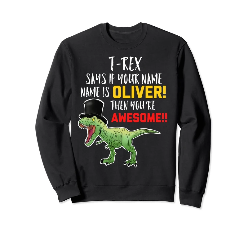 T-Rex Dinosaur Sweatshirt - Funny Oliver Name Design