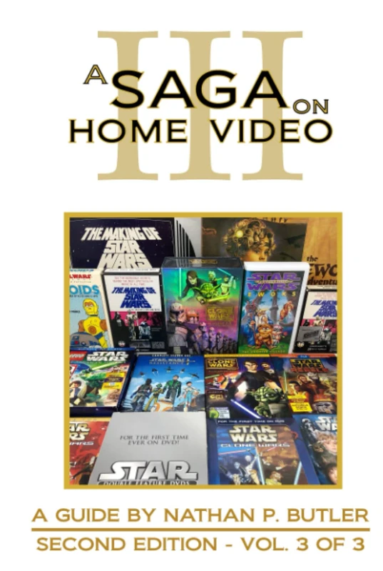 A Saga on Home Video, Vol. 3: A Fan's Guide to U.S. Star Wars Home Video Releases