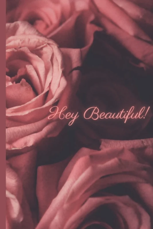 HEY BEAUTIFUL - FLORAL NOTEBOOK: PERSONAL JOURNAL