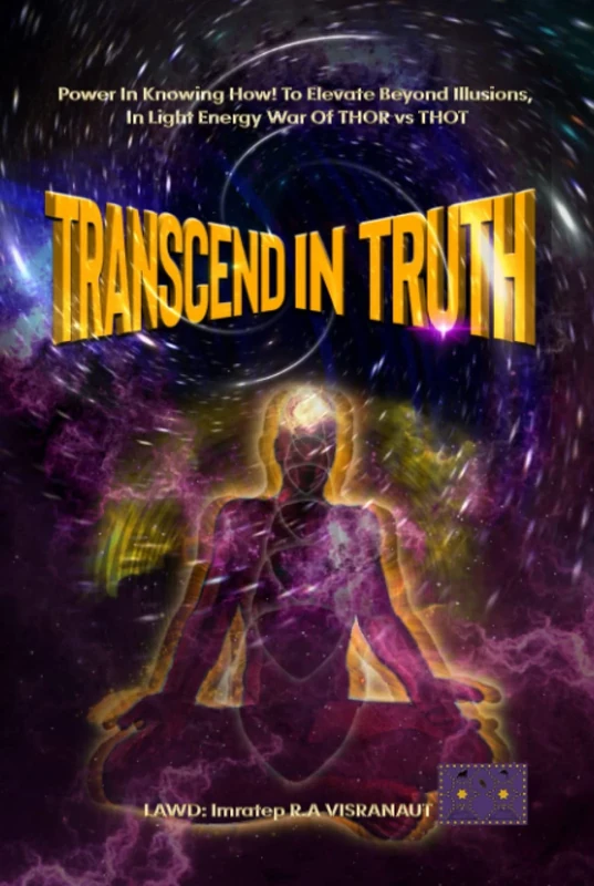 TRANSCEND IN TRUTH: Power In Knowing How! To Elevate Beyond Illusions In Light Energy War Of THOR vs THOT (conspirasys, exhumation, and exorsysm™ of divines)