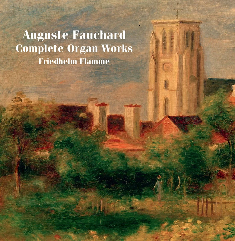 Auguste Fauchard: Complete Organ Works
