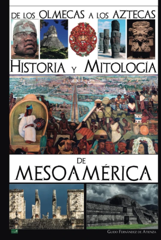 De los olmecas a los aztecas. Historia y Mitología de Mesoamérica