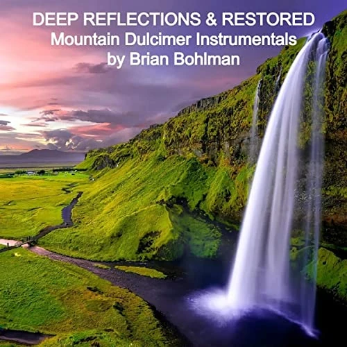 Deep Reflections And Restored: Mountain Dulcimer Instrumentals