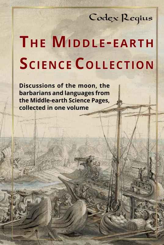 The Middle-earth Science Collection: Discussions of the moon, the barbarians and languages from the Middle-earth Science Pages collected in one volume - Image 1
