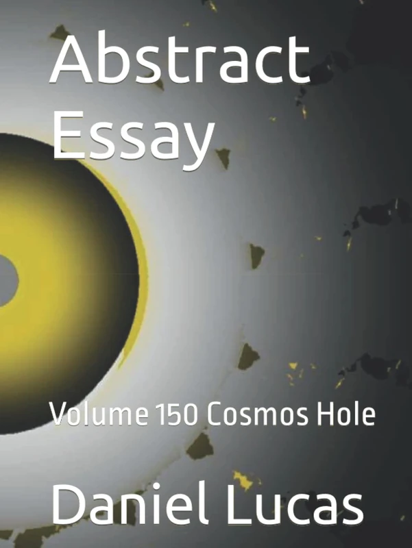 Abstract Essay: Volume 150 Cosmos Hole