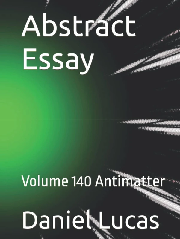 Abstract Essay: Volume 140 Antimatter