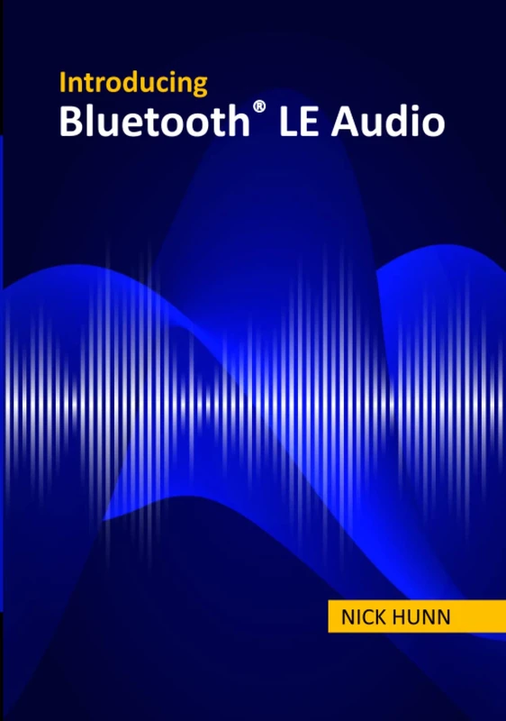 Introducing Bluetooth LE Audio: A guide for developers, technology strategists, analysts and investors wanting to understand the new Bluetooth LE Audio standard.