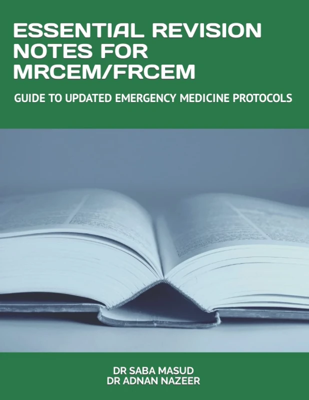 ESSENTIAL REVISION NOTES FOR MRCEM/FRCEM: GUIDE TO UPDATED EMERGENCY MEDICINE PROTOCOLS