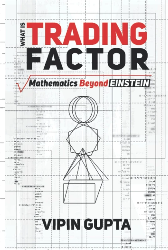 What Is Trading Factor: Mathematics Beyond Einstein (Discovering the Vastly Integrated Processes Inside Nature) - Image 1