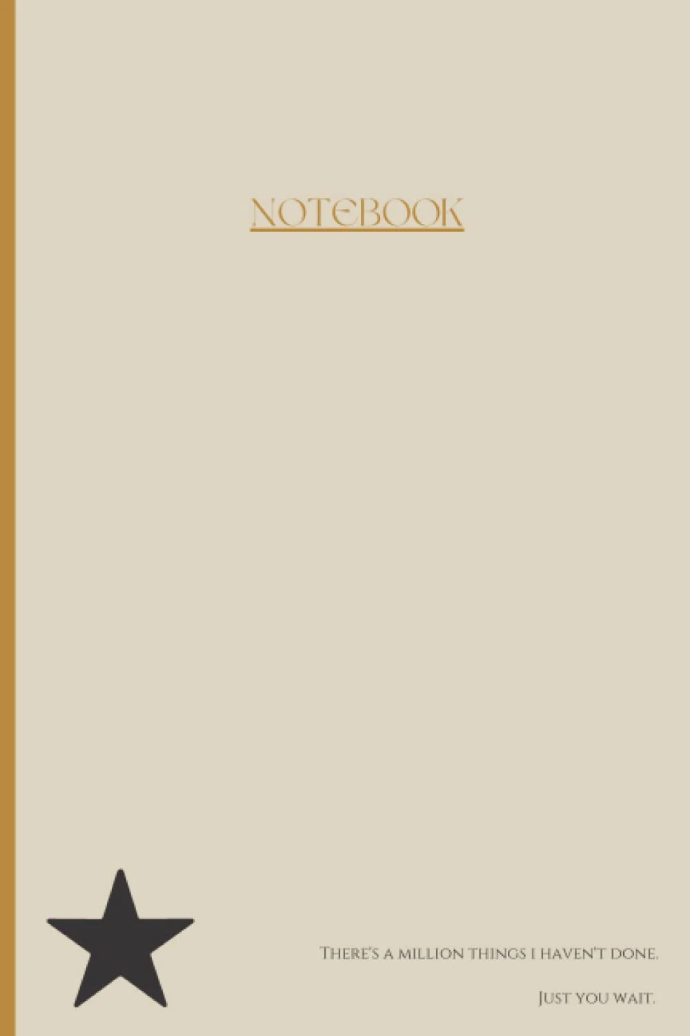 Musicals Notebook Journal There's a million things I haven't done. Just you wait.: Hamilton inspired musical theatre gift for broadway / west end lovers. Blank lined pages.