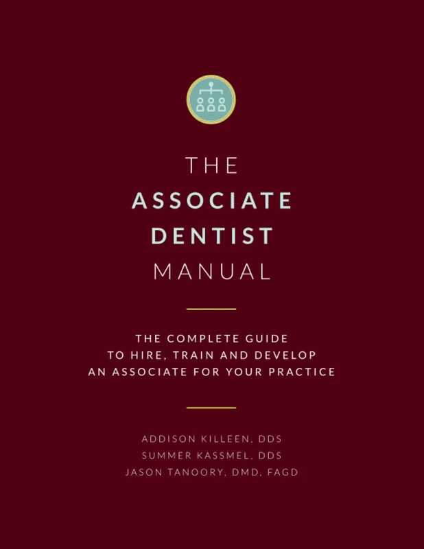 The Associate Dentist Manual: The Complete Guide to Hire, Train and Develop an Associate Dentist for Your Practice (Dental Manuals from Dental Success Network) - Image 1