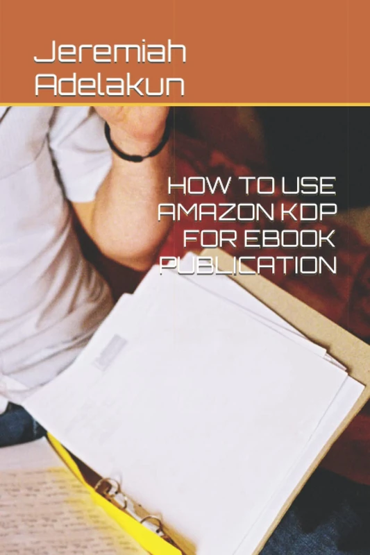 HOW TO USE AMAZON KDP FOR EBOOK PUBLICATION