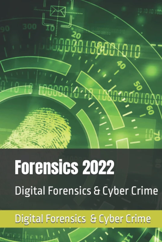 Forensics 2022: Digital Forensics and Cyber Crime