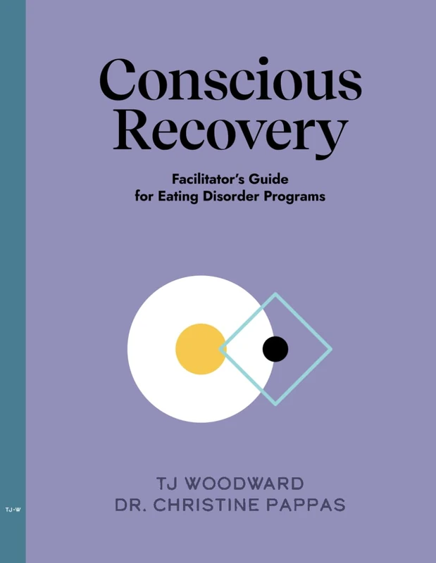 The Conscious Recovery Method: Eating Disorder Facilitator's Guide: Facilitator's Guide for Eating Disorder Treatment Programs