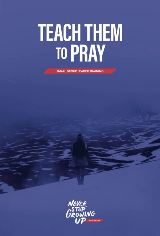 Teach Them To Pray: Small Group Leader Training