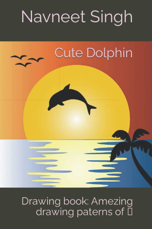 Cute Dolphin: Drawing book: Amezing drawing paterns of