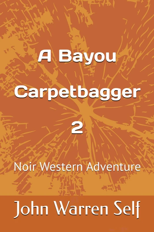 A Bayou Carpetbagger 2: Noir Western Adventure