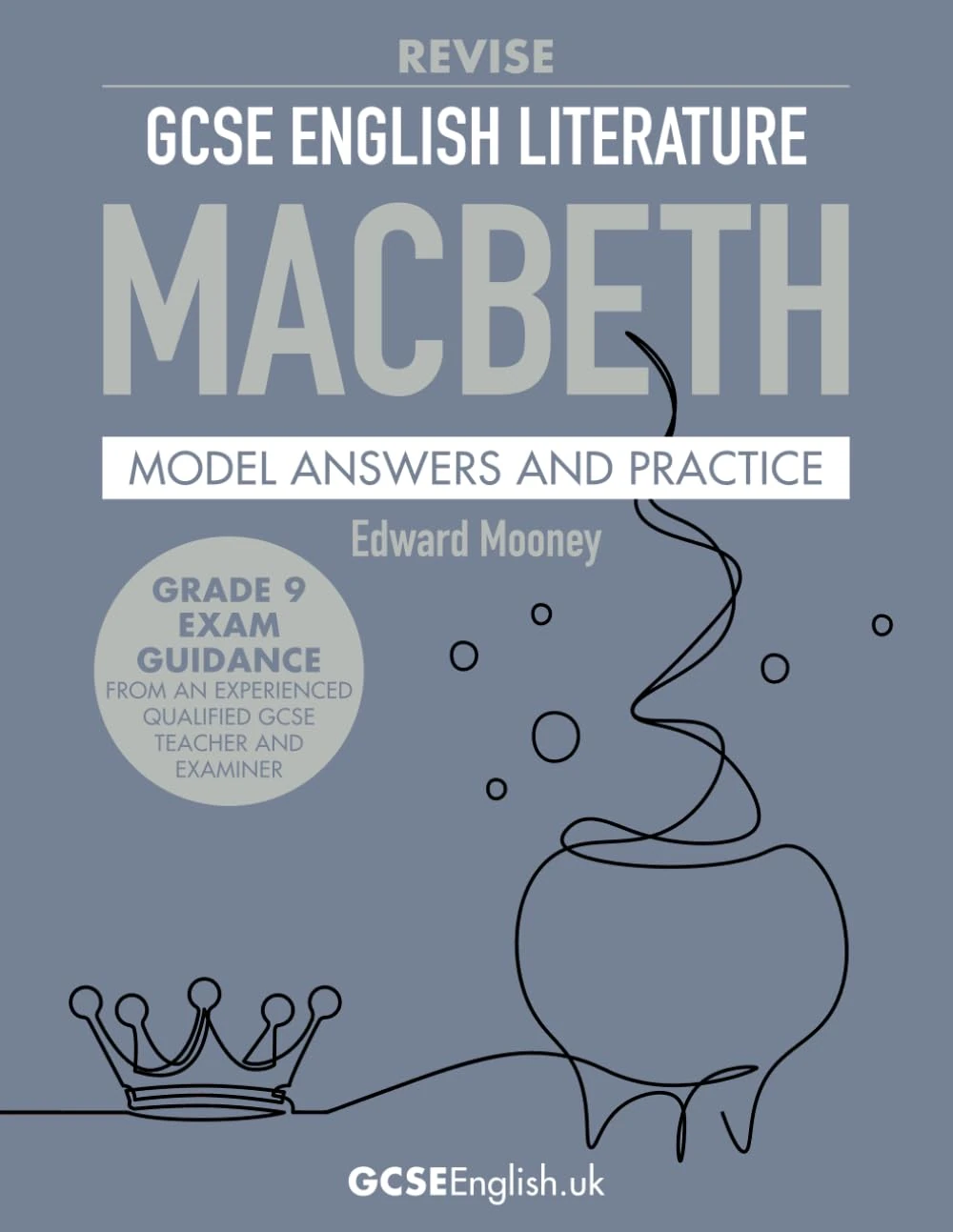 GCSE English Literature Revise Macbeth Model Answers and Practice: from GCSEEnglish.uk (Grade 9 GCSE English Model Answers)