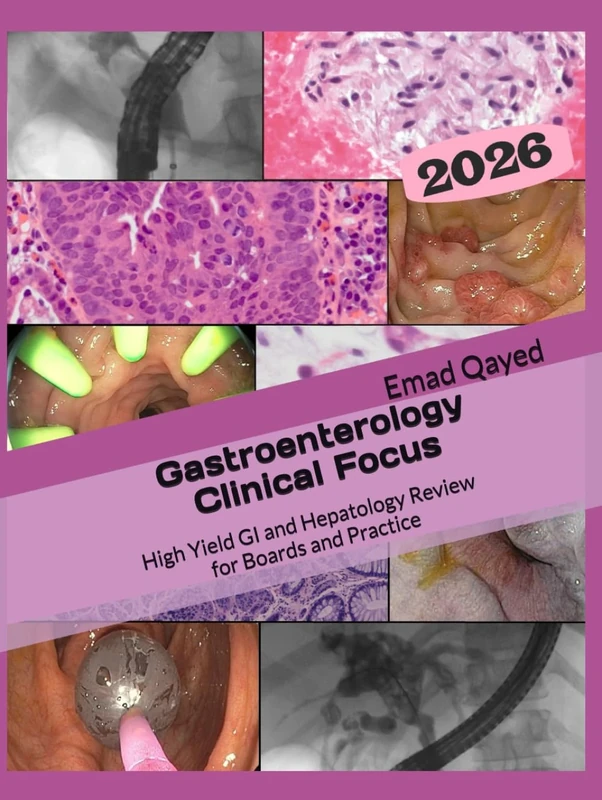 Gastroenterology Clinical Focus: High yield GI and hepatology review- for Boards and Practice - 3rd edition