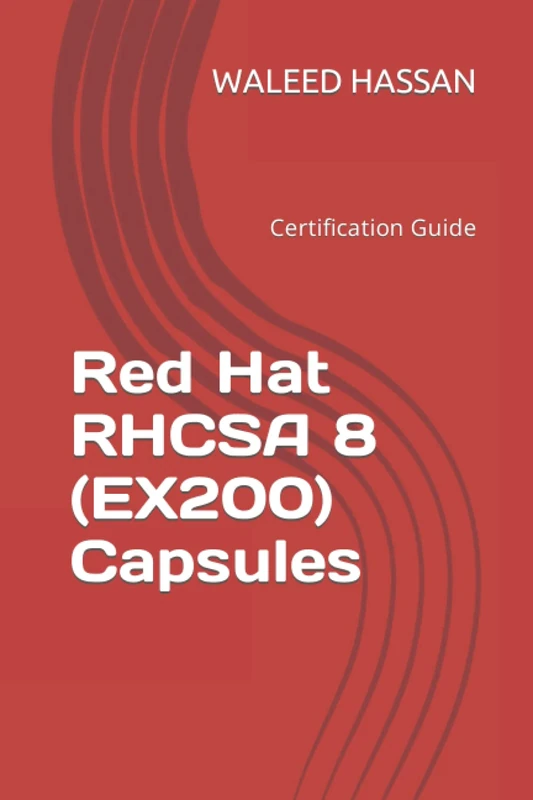 Red Hat RHCSA 8 (EX200) Capsules: Certification Guide (Red Hat Certification Guides)