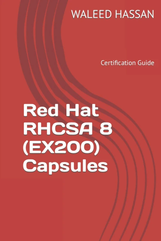 Red Hat RHCSA 8 (EX200) Capsules: Certification Guide (Red Hat Certification Guides)