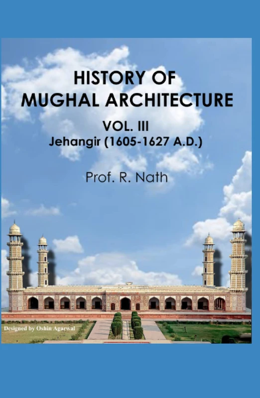 History of Mughal Architecture Vol. III: Jehangir,1605-1627 A.D. - Image 1