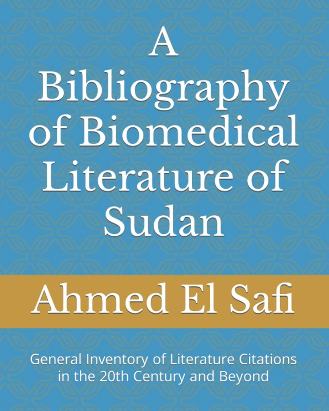 A Bibliography of Biomedical Literature of Sudan: General Inventory of Literature Citations in the 20th Century and Beyond - Image 1