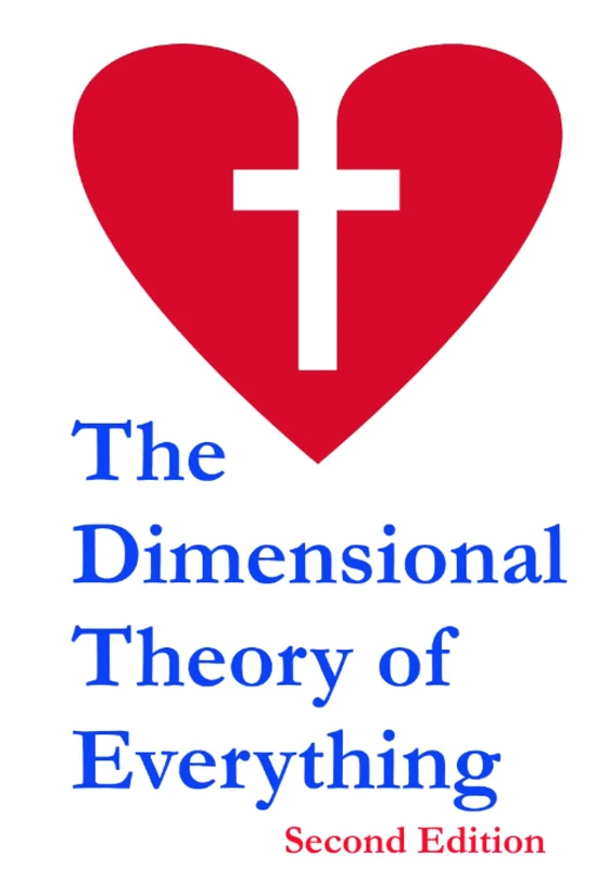 The Dimensional Theory of Everything: Second Edition (The Eternal Series)