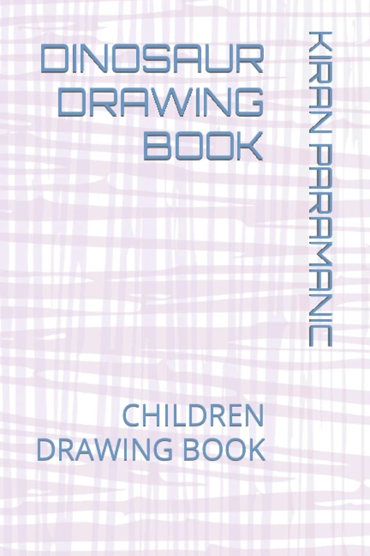 DINOSAUR DRAWING BOOK: CHILDREN DRAWING BOOK
