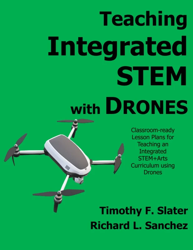Teaching Integrated STEM with Drones: Classroom-ready Lesson Plans for an Integrated STEM+Arts Curriculum