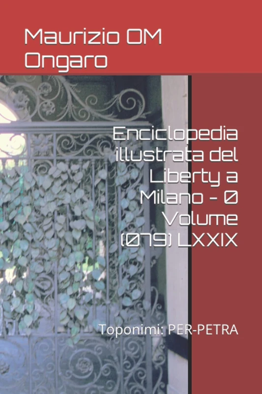 Enciclopedia illustrata del Liberty a Milano - 0 Volume (079) LXXIX: Toponimi: PER-PETRA