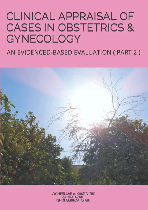 CLINICAL APPRAISAL OF CASES IN OBSTETRICS & GYNECOLOGY: AN EVIDENCED-BASED EVALUATION ( PART 2 )