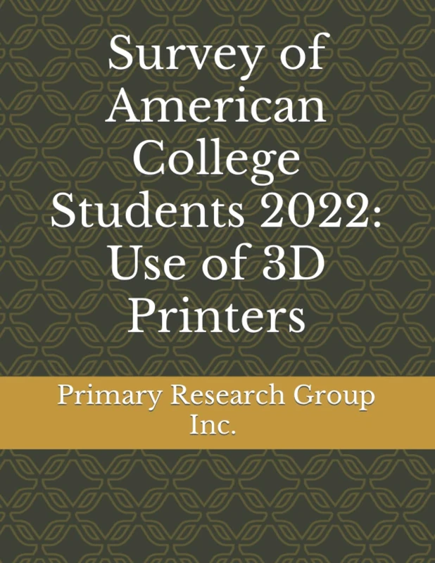 Survey of American College Students 2022: Use of 3D Printers