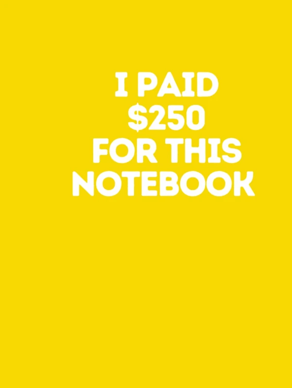 I paid $250 for this notebook: 8.25x11 Lemon