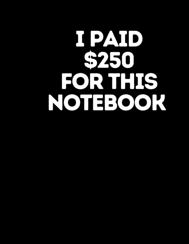 I paid $250 for this notebook: 8.25x11 Black