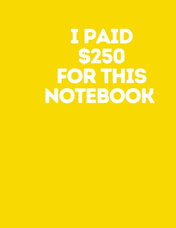 I paid $250 for this notebook: 8.25x11 Lemon