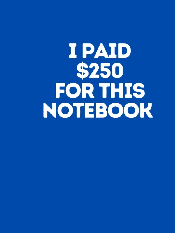 I paid $250 for this notebook: 8.5x11 Blue