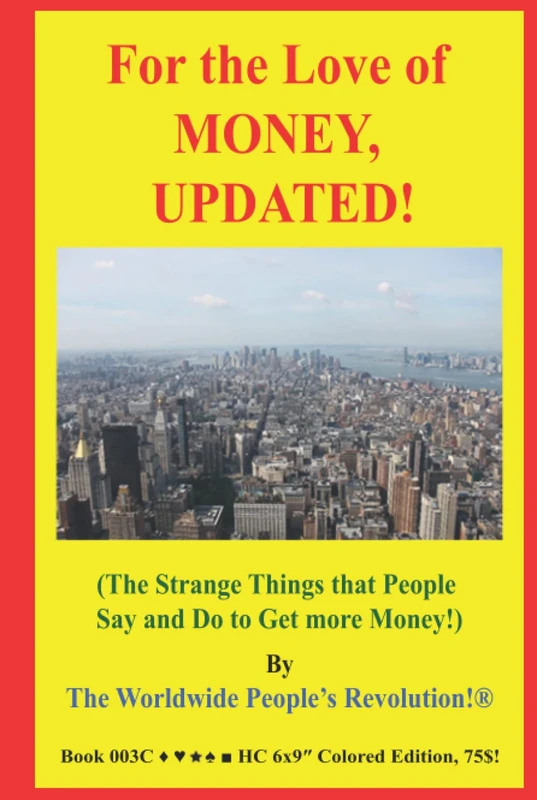 For the Love of MONEY, UPDATED!: (The Strange Things that People Say and Do to Get more Money!)
