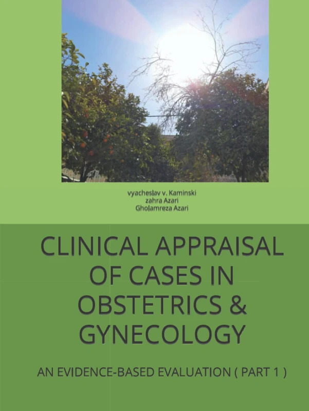 CLINICAL APPRAISAL OF CASES IN OBSTETRICS & GYNECOLOGY: AN EVIDENCE-BASED EVALUATION ( PART 1 ) (Clinical appraisal of cases in obstetrics and gynecology)