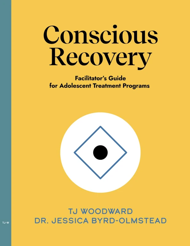 The Conscious Recovery Method for Teens: Facilitator's Guide for Adolescent Treatment Programs