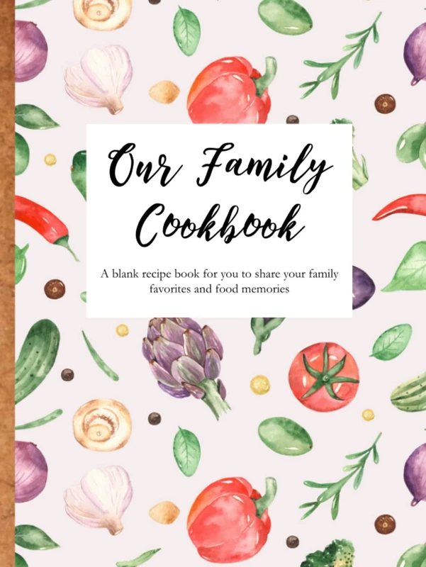 Our Family Cookbook: A blank cookbook for you to write in your family recipes and pass down to your family members